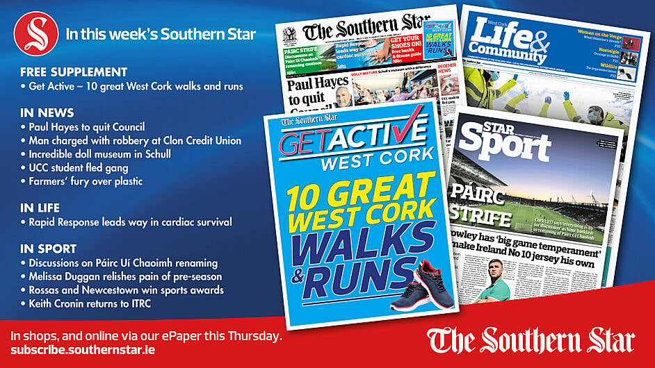 IN THIS WEEK’S SOUTHERN STAR: Get Active mag – 10 great West Cork walks and runs; Paul Hayes to quit Council; Man charged with robbery at Clon Credit Union; Incredible doll museum in Schull; UCC student fled gang; Farmers’ fury over plastic; Rapid Response leads way in cardiac survival; Discussions on Páirc Uí Chaoimh renaming; Melissa Duggan relishes pain of pre-season; Rossas and Newcestown win sports awards; Keith Cronin returns to ITRC Image