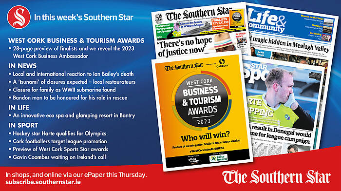 IN THIS WEEK’S SOUTHERN STAR: 28-page preview of finalists plus 2023 Business Ambassador revealed; reaction to Ian Bailey’s death; local restaurants in crisis; closure for family as WWII submarine found; Bandon man to be honoured for his role in river rescue; innovative eco spa and glamping resort in Bantry; hockey star Harte qualifies for Olympics; Cork footballers target league promotion; preview of West Cork Sports Star awards; Gavin Coombes waiting on Ireland’s call Image