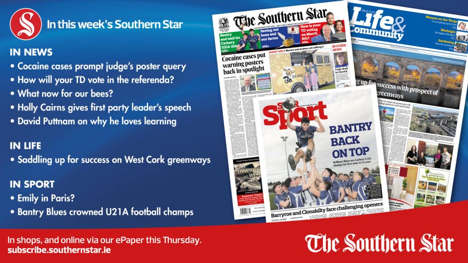 IN THIS WEEK'S SOUTHERN STAR: How will your TD vote?; Cocaine cases prompt judge’s poster query; What now for our bees?; Bantry Blues crowned U21A football champs; Emily in Paris; Saddling up for success on West Cork greenways; Holly Cairns gives first party leader’s speech; David Puttnam on why he loves learning Image