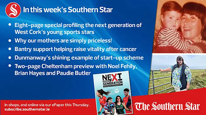 IN THIS WEEK'S SOUTHERN STAR: Eight-page special profiling the next generation of West Cork’s young sports stars; Why our mothers are simply priceless!; Bantry support helping raise vitality after cancer  Dunmanway's shining example of start-up scheme; Two-page Cheltenham preview with Noel Fehily, Brian Hayes and Paudie Butler; In shops and online via our ePaper from Thursday, March 7th Image