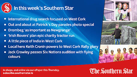 IN THIS WEEK'S SOUTHERN STAR: International drug search focused on West Cork; Out and About at St.Patrick's Day parades around West Cork; Drombeg ‘as important as Newgrange’; A little piece of India in West Cork;Local hero Keith Cronin powers to West Cork Rally glory; Jack Crowley passes Six Nations audition with flying colours; In shops and online via our ePaper from Thursday, March 21st Image