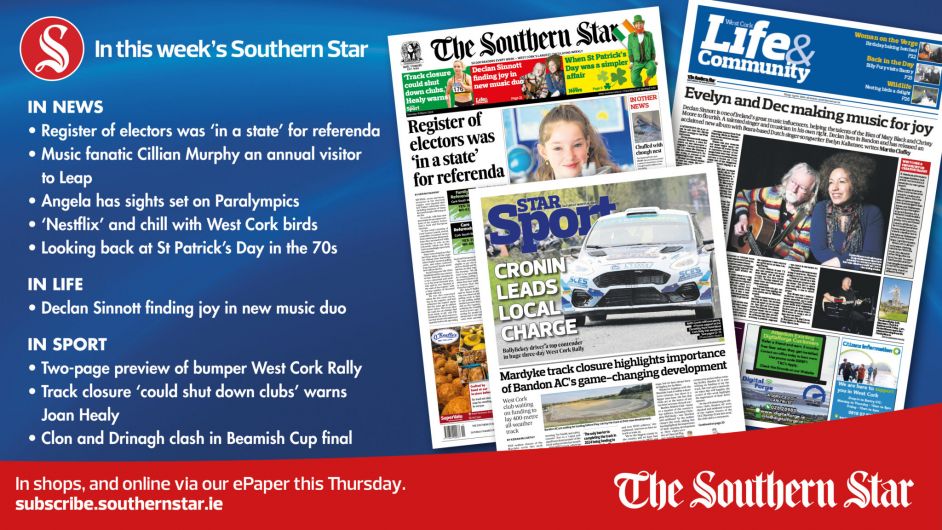 IN THIS WEEK'S SOUTHERN STAR: Register of electors was 'in a state' for referenda; Music fanatic Cillian Murphy an annual visitor to Leap; Two-page preview of West Cork Rally's bumper weekend and lots more! Image