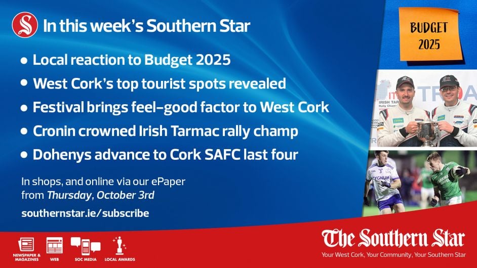 IN THIS WEEK'S SOUTHERN STAR: Local reaction to Budget 2025; West Cork's top tourist spots revealed; Festival brings feel-good factor to West Cork; Cronin crowned Irish Tarmac Rally champ; Dohneys advance to SAFC last four; In shops and online via our ePaper from Thursday, October 3rd Image