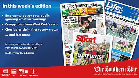 THE SOUTHERN STAR IS IN STORES NOW: Emergency doctor says public ignoring weather warnings; Spooky sea-faring stories from around our coast; Clon ladies celebrate county glory Image