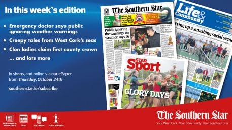 THE SOUTHERN STAR IS IN STORES NOW: Emergency doctor says public ignoring weather warnings; Spooky sea-faring stories from around our coast; Clon ladies celebrate county glory Image