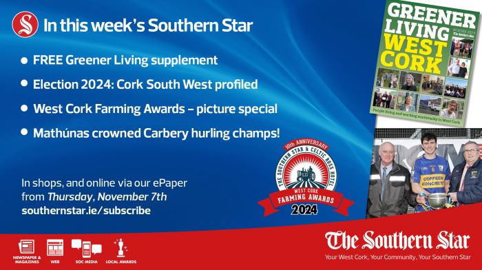 IN THIS WEEK'S SOUTHERN STAR: FREE Greener Living supplement; Cork South West profiled for General Election 2024; West Cork Farming Awards a huge success In shops and online from Thursday, November 7th Image