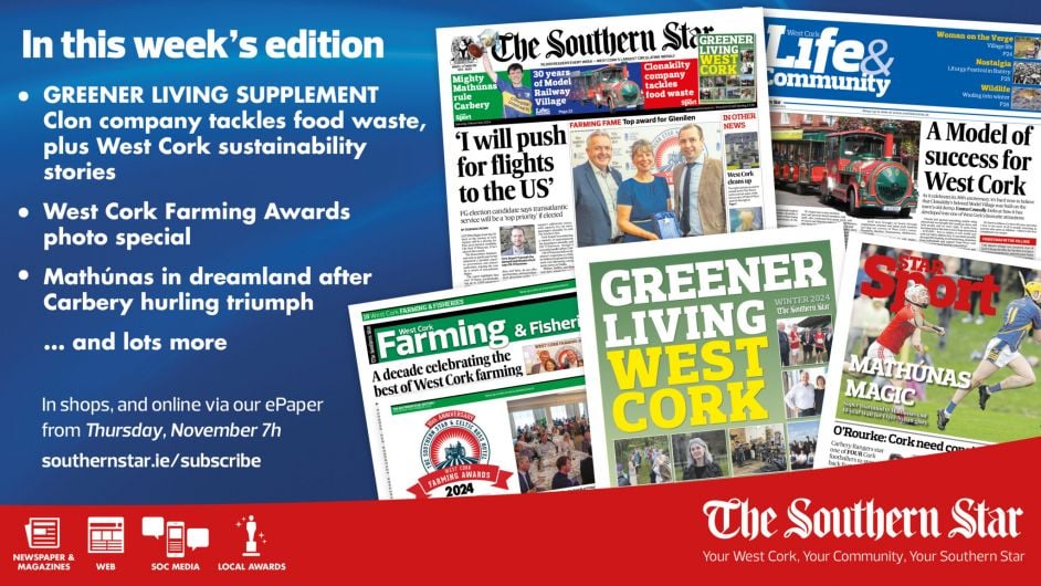 THE SOUTHERN STAR IS IN STORES NOW: West Cork's sustainability champions; FG candidate will fight for US flights if elected; Mathúnas in dreamland after Carbery hurling triumph Image