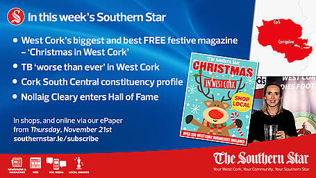 IN THIS WEEK'S SOUTHERN STAR: FREE 128-page 'Christmas in West Cork' magazine; TB 'worse than ever' in West Cork; Nollaig Cleary enters Hall of Fame;  In shops and online via our ePaper from Thursday, November 21st Image