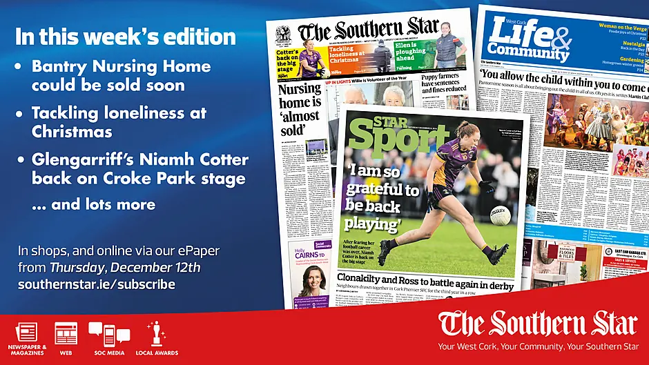 THE SOUTHERN STAR IS IN STORES NOW: Bantry Nursing Home could be sold soon; Tackling loneliness at Christmas; Glengarriff's Niamh Cotter back on Croke Park stage Image