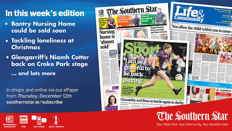 THE SOUTHERN STAR IS IN STORES NOW: Bantry Nursing Home could be sold soon; Tackling loneliness at Christmas; Glengarriff's Niamh Cotter back on Croke Park stage Image