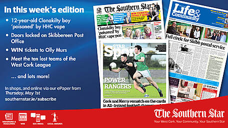 THE SOUTHERN STAR IS IN STORES NOW: 12-year-old Clonakilty boy 'poisoned' by HHC vape; Full circle for Skibbereen postal service; West Cork League's lost teams Image