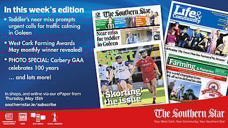 THE SOUTHERN STAR IS IN STORES NOW: Toddler's near miss promts urgent calls for traffic calming in Goleen; West Cork Farming Awards May monthly winner; Carbery GAA celebrates 100 years Image