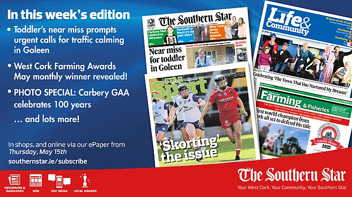 THE SOUTHERN STAR IS IN STORES NOW: Toddler's near miss promts urgent calls for traffic calming in Goleen; West Cork Farming Awards May monthly winner; Carbery GAA celebrates 100 years Image