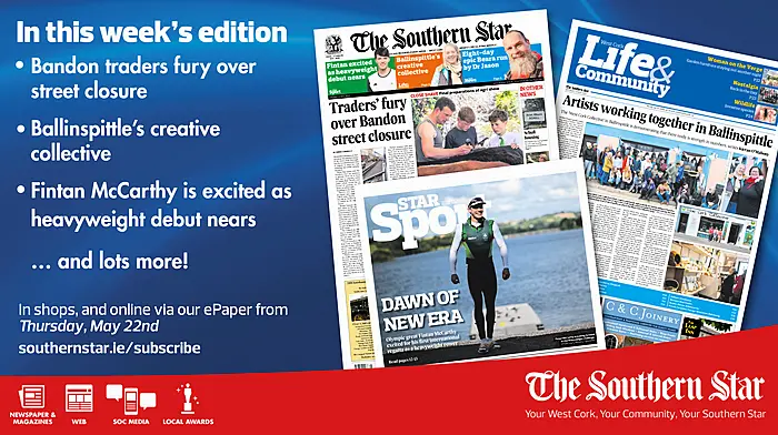 THE SOUTHERN STAR IS IN STORES NOW: Bandon traders fury over street closure; Ballinspittle’s creative collective; Fintan McCarthy is excited as heavyweight debut nears Image