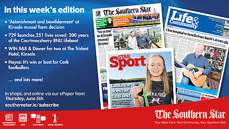 THE SOUTHERN STAR IS IN STORES NOW: 'Astonishment and bewilderment' at Kinsale mussel farm decision; Win an overnight escape for two at the Trident Hotel Kinsale; Hayes: It’s win or bust for Cork footballers Image