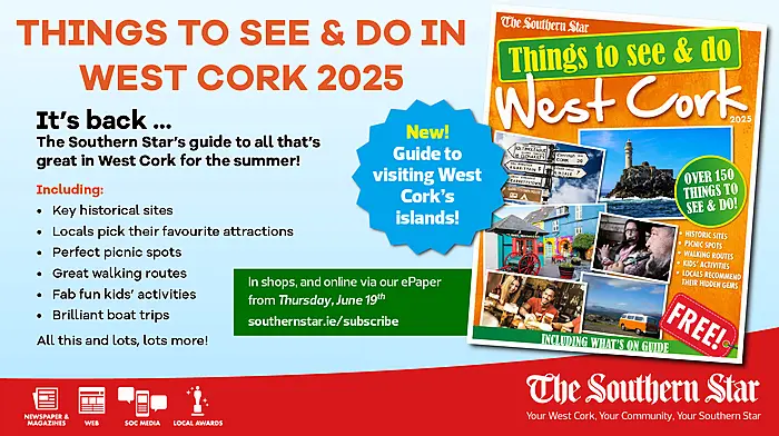The Southern Star's Things to See and Do in West Cork magazine out this Thursday, June 19th Image