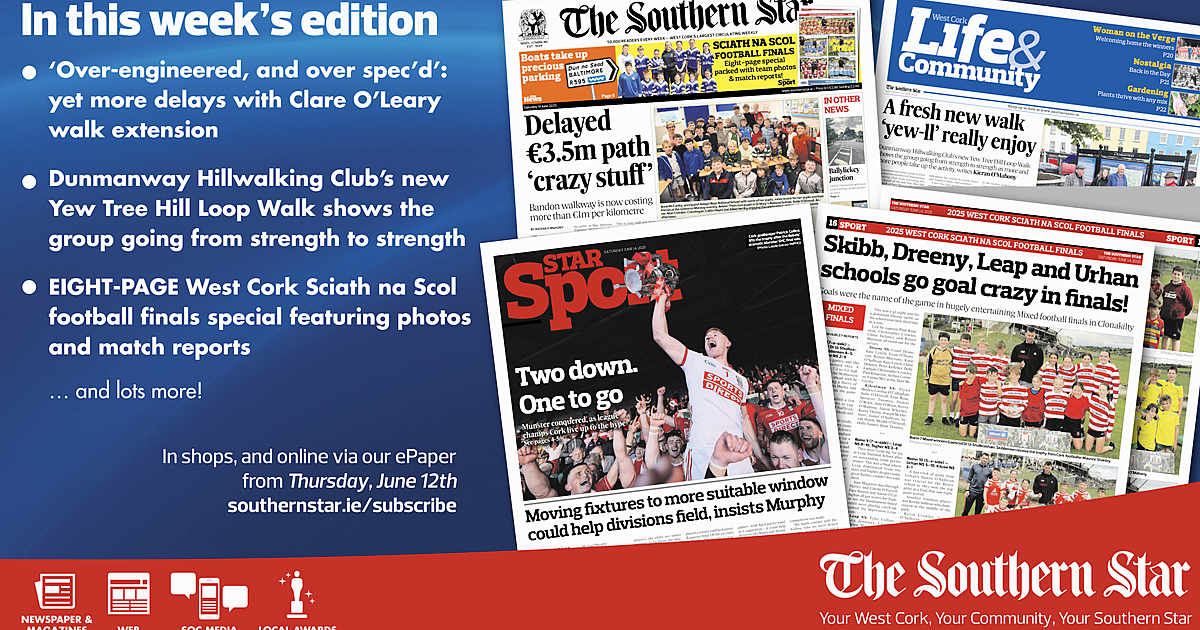 Find out what will be included inside the June 12th edition of The Southern Star! Packed full of West Cork content as always.