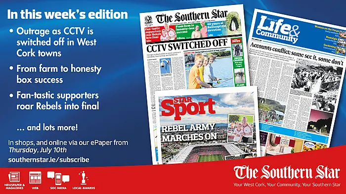 THE SOUTHERN STAR IS IN STORES NOW: CCTV switched off in West Cork towns; From farm to honesty-box success; Fan-tastic supporters roar Rebels into final Image