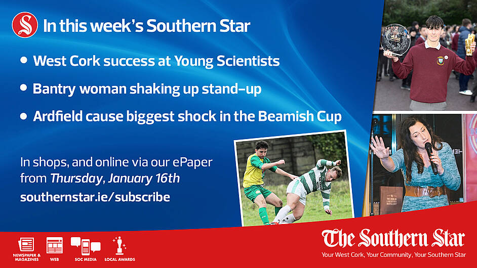 IN THIS WEEK'S SOUTHERN STAR: West Cork success at Young Scientists, Bantry woman shaking up stand-up, Ardfield cause Beamish Cup shock; In shops and online via our ePaper from Thursday, January 16th Image