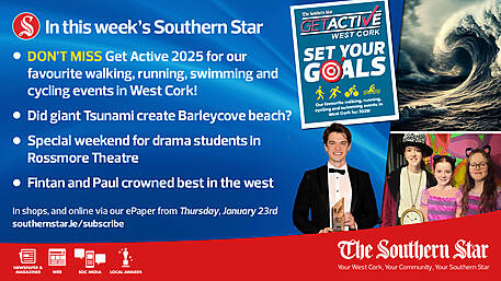 IN THIS WEEK'S SOUTHERN STAR: Get Active Supplement, Did a giant tsunami create Barleycove, Special weekend for drama students in Rossmore Theatre, Fintan and Paul crowned best in the west; In shops and online via our ePaper from Thursday, January 23rd Image