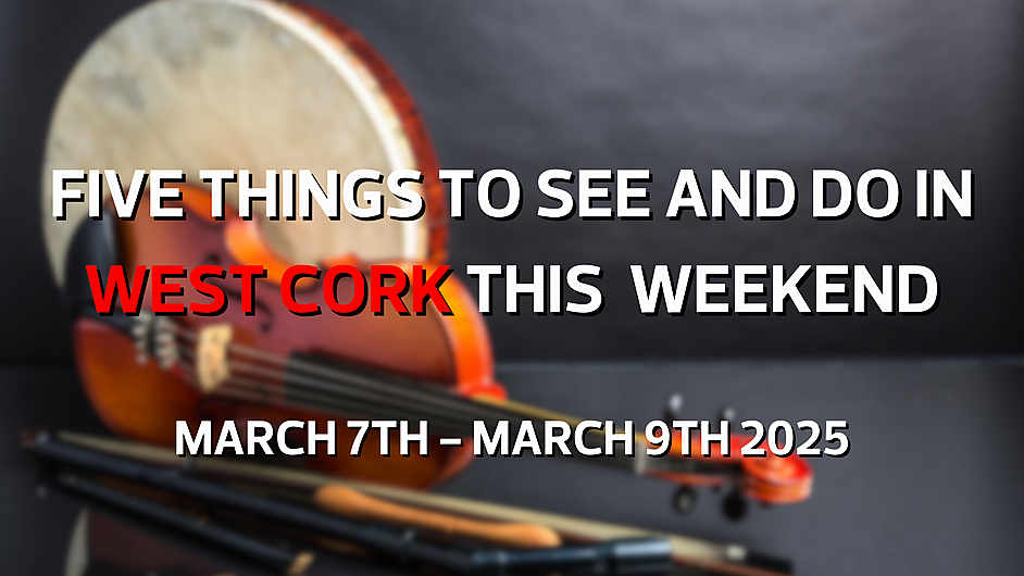 Five things to see and do in West Cork this weekend Image