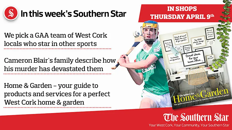 In this week's Southern Star: We pick a GAA team of West Cork locals who star in other sports, Cameron Blair's family describe how his murder has devastated them PLUS Home & Garden - your guide to products and services for a perfect West Cork home & garden Image
