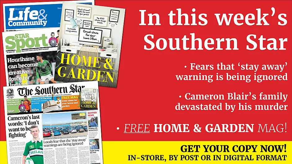 'Stay at home this Easter' plea from gardaí; Cameron Blair's family left devastated by his murder; Warning as unlocked cars are targeted by thieves; Kinsale students make ICU visors in their 3D lab; Diary of a demented home worker; We pick a GAA team of West Cork locals who star in other sports PLUS Home & Garden magazine - your FREE guide to products and services for a perfect West Cork home & garden Image