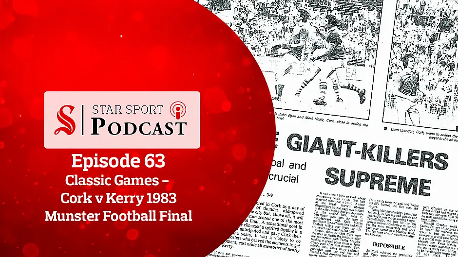 PODCAST: Classic Games - Cork v Kerry - 1983 Munster Final Image