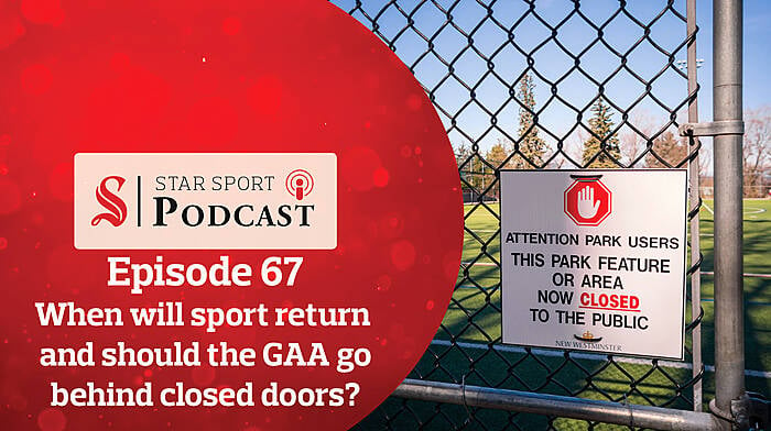 PODCAST: When will sport return and should the GAA go behind closed doors? Image