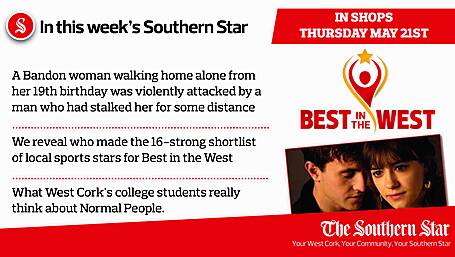 In this week's Southern Star: A Bandon woman walking home alone from her 19th birthday was violently attacked by a man who had stalked her for some distance; We reveal who made the 16-strong shortlist of local sports stars for Best in the West; What West Cork's college students really think about Normal People Image