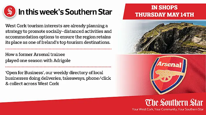 In this week's Southern Star: West Cork tourism interests are already planning a strategy to promote socially-distanced activities; How a former Arsenal trainee played one season with Adrigole; 'Open for Business', our weekly directory of local businesses doing deliveries, takeaways, phone/click & collect across West Cork Image