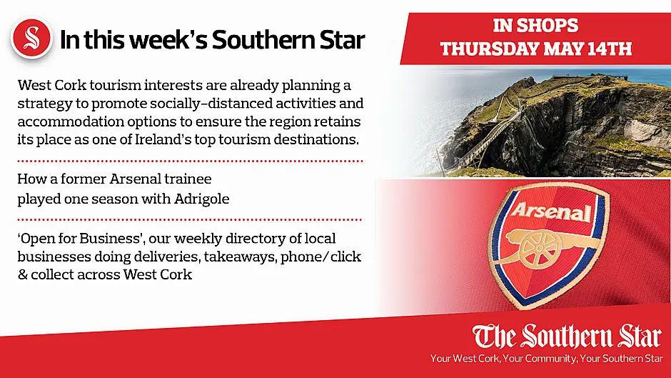 In this week's Southern Star: West Cork tourism interests are already planning a strategy to promote socially-distanced activities; How a former Arsenal trainee played one season with Adrigole; 'Open for Business', our weekly directory of local businesses doing deliveries, takeaways, phone/click & collect across West Cork Image
