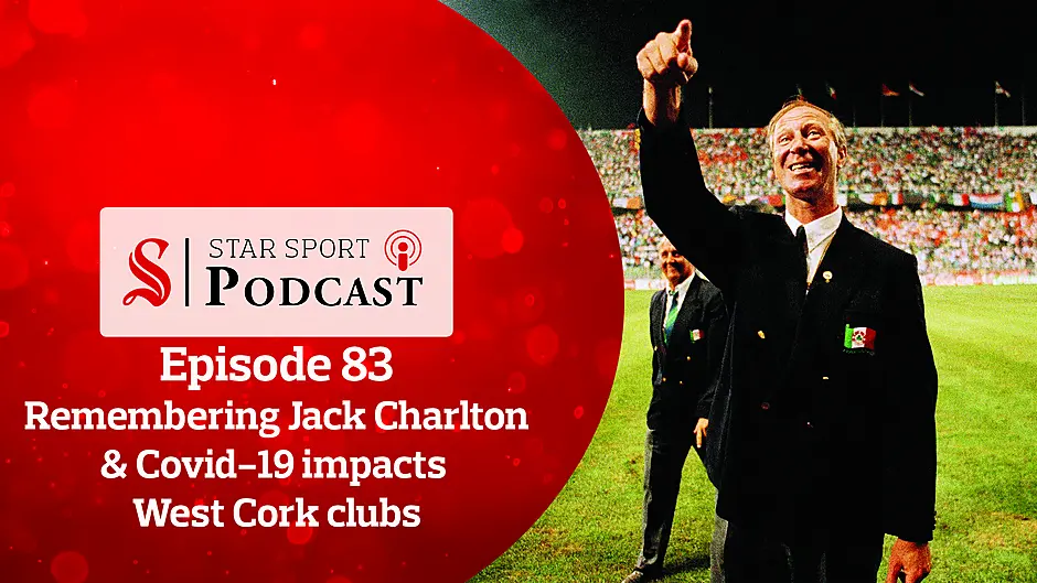 PODCAST: Remembering Jack Charlton & Covid-19 impacts West Cork clubs Image