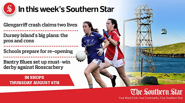 In this week's Southern Star: Glengarriff crash claims two lives; Dursey Island's big plans: the pros and cons; Schools prepare for re-opening; Bantry Blues set up must-win derby against Rosscarbery Image