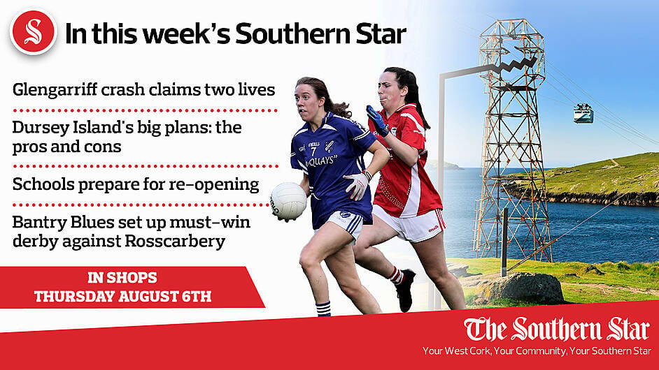 In this week's Southern Star: Glengarriff crash claims two lives; Dursey Island's big plans: the pros and cons; Schools prepare for re-opening; Bantry Blues set up must-win derby against Rosscarbery Image