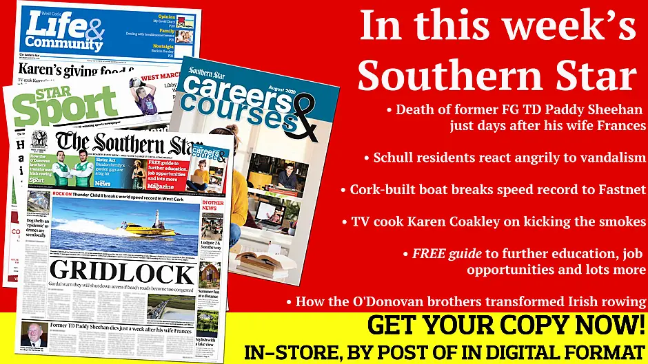Death of former FG TD Paddy Sheehan; Schull residents react angrily to vandalism in town centre; Cork-built boat breaks speed record to Fastnet; How the O'Donovan brothers changed rowing; West Cork through to county semi-final; TV cook Karen Coakley from Bantry on kicking the smokes Image