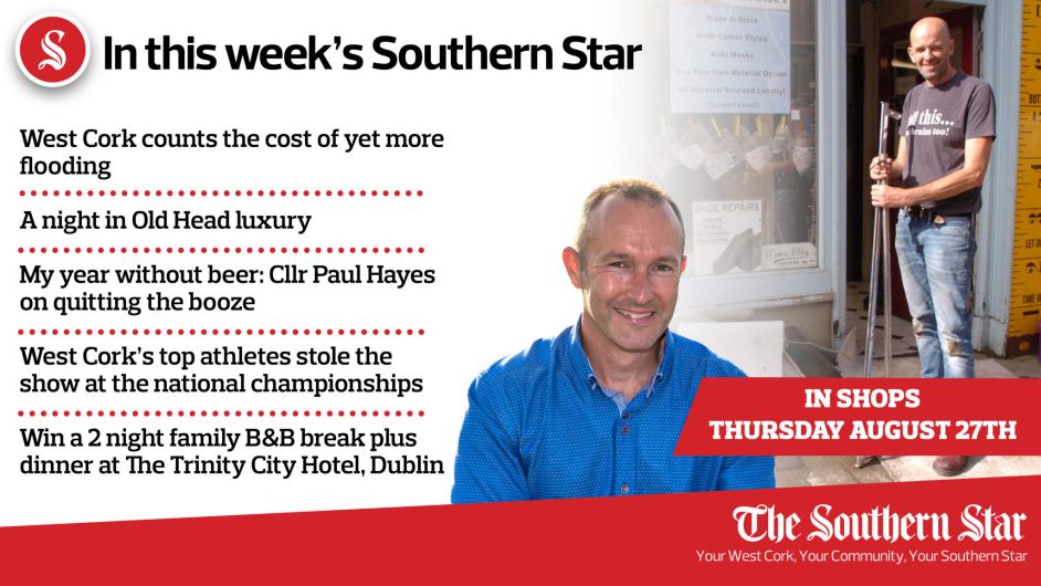 In this week's Southern Star: West Cork counts the cost of yet more flooding, Cllr Paul Hayes on quitting the booze & West Cork's top athletes stole the show at the national championships Image