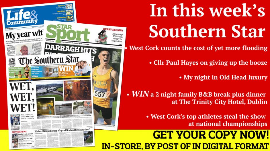 West Cork counts the cost of yet more flooding; Cllr Paul Hayes on giving up the booze; My night in Old Head luxury;  Darragh McElhinney's stunning 5000m win; Beamish Cup final preview; WIN a 2 night family B&B break plus dinner at Trinity City Hotel Dublin Image