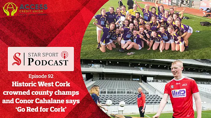 PODCAST: Historic West Cork ladies crowned county champions and Castlehaven's Conor Cahalane says ‘Go Red for Cork’ Image