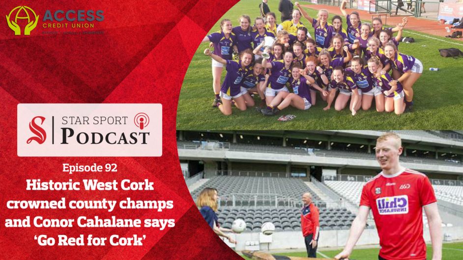 PODCAST: Historic West Cork ladies crowned county champions and Castlehaven's Conor Cahalane says ‘Go Red for Cork’ Image