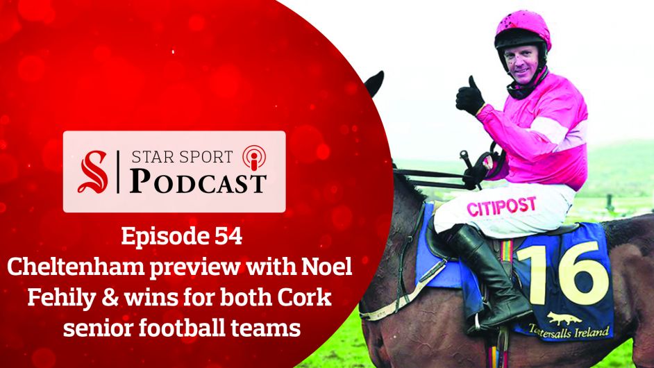 PODCAST: Cheltenham preview with Noel Fehily & wins for both Cork senior football teams Image