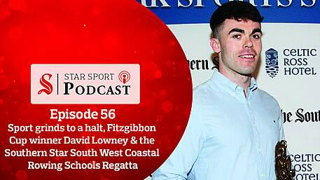 PODCAST: Sport grinds to a halt, Fitzgibbon Cup winner David Lowney & the Southern Star South West Coastal Rowing Schools Regatta Image