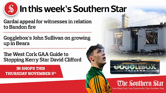 In this week's Southern Star: Witnesses sought in Bandon fire; Gogglebox's John Sullivan on growing up in Beara; The West Cork GAA Guide to Stopping Kerry Star David Clifford Image