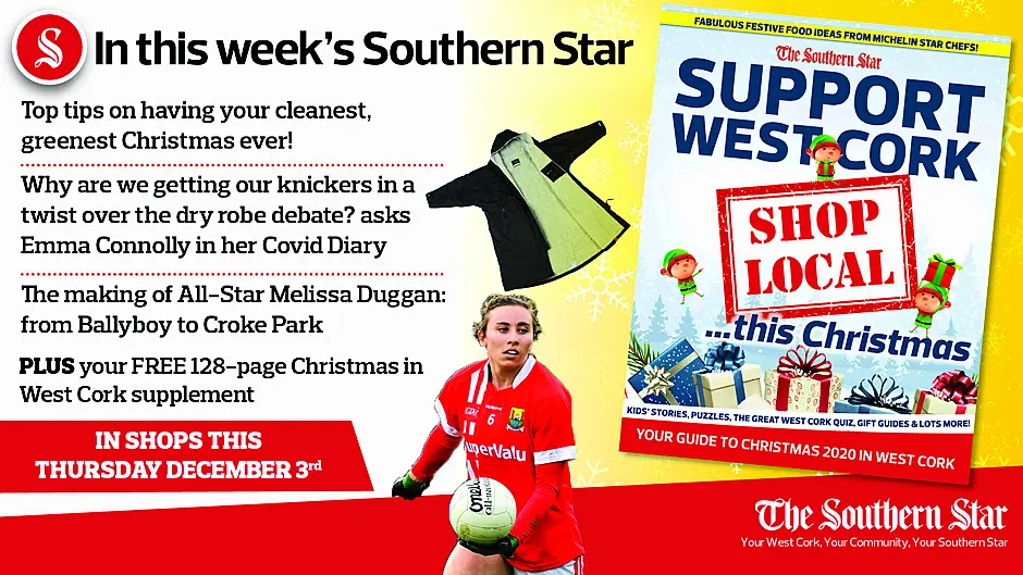 In this week's Southern Star: Top tips on having your cleanest, greenest Christmas ever, getting our knickers in a twist over the dry robe debate, The making of All-Star Melissa Duggan PLUS your FREE 128-page Christmas in West Cork supplement Image