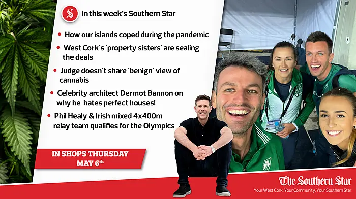 In this week's Southern Star: How our islands coped during the pandemic, judge doesn't share 'benign' view of cannabis & Dermot Bannon on why he hates perfect houses! Image