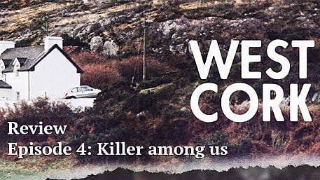 West Cork Podcast review - Episode 4: Killer Among Us Image