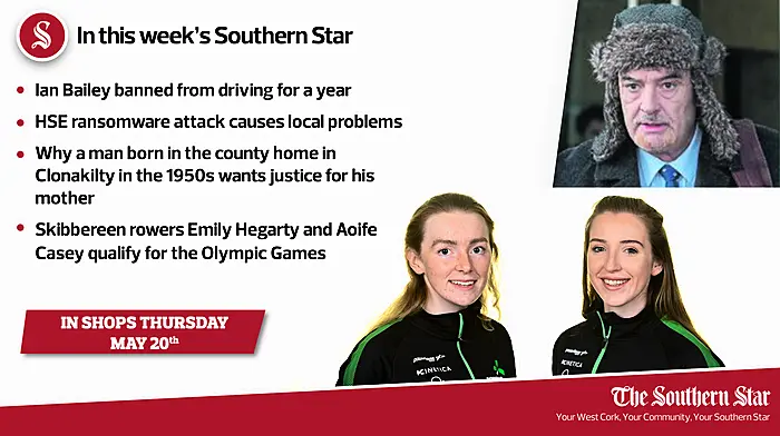 In this week's Southern Star: Ian Bailey banned from driving for a year; HSE ransomware attack causes local problems; Skibbereen rowers Emily Hegarty and Aoife Casey qualify for the Olympic Games Image