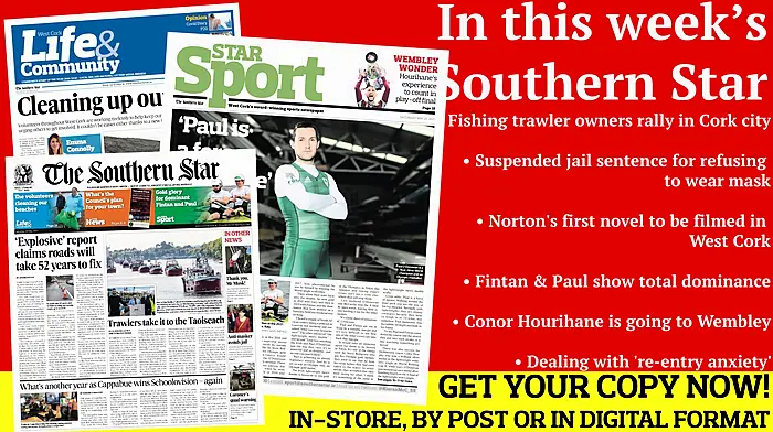 Rallying to the cause; Suspended jail sentence for refusing to wear mask; Norton's first novel to be filmed in West Cork; Fintan & Paul show total dominance; Conor Hourihane is going to Wembley; Dealing with 're-entry anxiety' Image