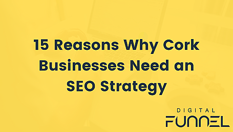 15 reasons why Cork businesses need an SEO strategy Image