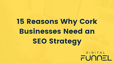 15 reasons why Cork businesses need an SEO strategy Image